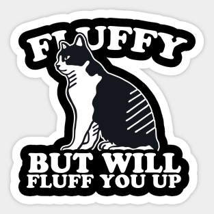 Fluffy But Will Fluff You Up Sticker